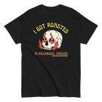 I Got Roasted in Hillsboro, Oregon T-shirt - Black or Charcoal